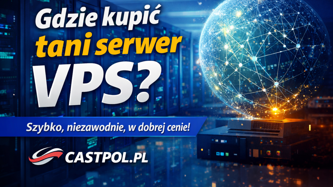 Gdzie kupić tani serwer VPS? Sprawdź najlepszą ofertę w Polsce